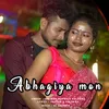 About Abhagiya Mon Song